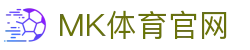 MK体育(MK SPORTS)APP首页 - 不断突破自我追求极致直播品质